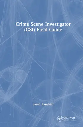 Lambert |  Crime Scene Investigator (CSI) Field Guide | Buch |  Sack Fachmedien