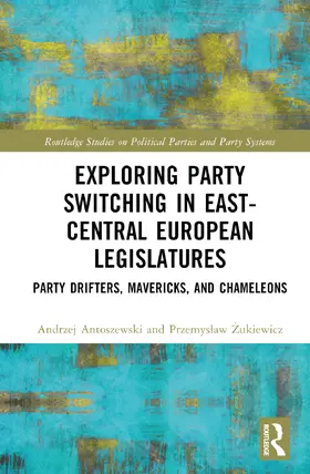 Antoszewski / ¿Ukiewicz / Zukiewicz |  Exploring Party Switching in East-Central European Legislatures | Buch |  Sack Fachmedien