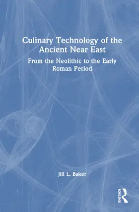 Baker |  Culinary Technology of the Ancient Near East | Buch |  Sack Fachmedien