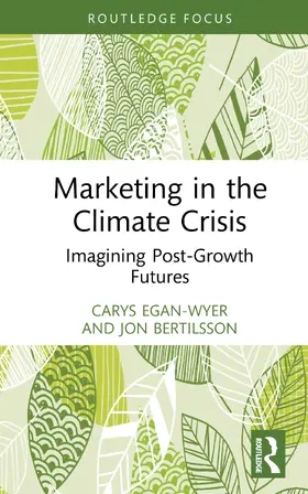 Egan-Wyer / Bertilsson |  Marketing in the Climate Crisis | Buch |  Sack Fachmedien