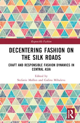 Mallon / Mihaleva |  Decentering Fashion on the Silk Roads | Buch |  Sack Fachmedien