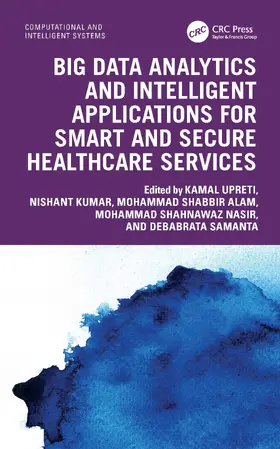 Upreti / Kumar / Alam |  Big Data Analytics and Intelligent Applications for Smart and Secure Healthcare Services | Buch |  Sack Fachmedien