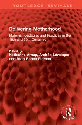 Arnup / Lévesque / Pierson |  Delivering Motherhood | Buch |  Sack Fachmedien