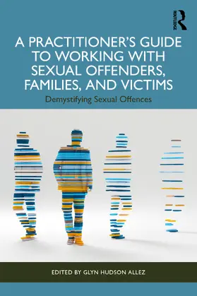 Hudson-Allez |  A Practitioner's Guide to Working with Sexual Offenders, Families, and Victims | Buch |  Sack Fachmedien