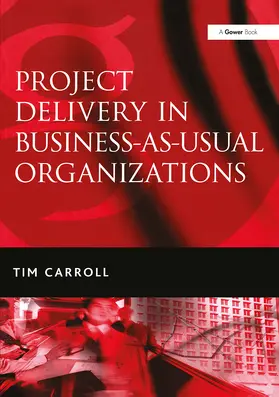 Carroll |  Project Delivery in Business-as-Usual Organizations | Buch |  Sack Fachmedien