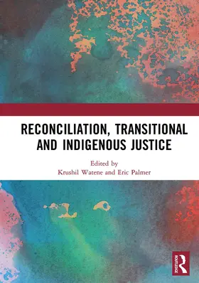 Watene / Palmer |  Reconciliation, Transitional and Indigenous Justice | Buch |  Sack Fachmedien