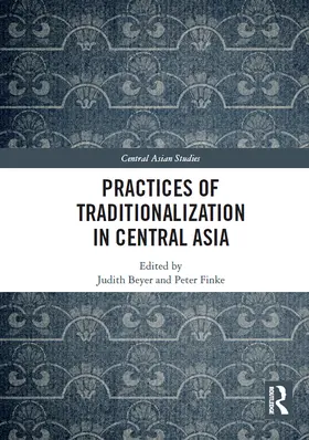 Beyer / Finke |  Practices of Traditionalization in Central Asia | Buch |  Sack Fachmedien