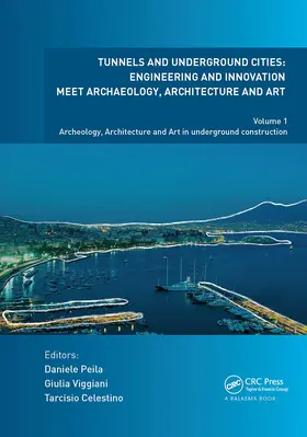 Peila / Viggiani / Celestino |  Tunnels and Underground Cities. Engineering and Innovation Meet Archaeology, Architecture and Art | Buch |  Sack Fachmedien