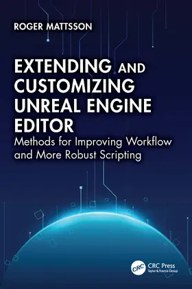 Mattsson | Extending and Customizing Unreal Engine Editor | Buch | 978-1-032-84040-6 | www2.sack.de