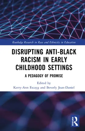 Escayg / Daniel |  Disrupting Anti-Black Racism in Early Childhood Settings | Buch |  Sack Fachmedien