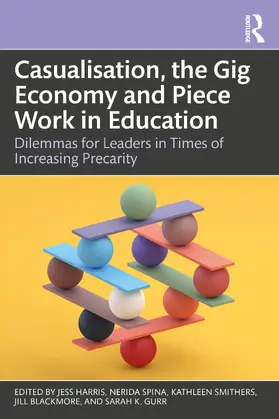 Harris / Spina / Smithers |  Casualisation, the Gig Economy, and Piece Work in Education | Buch |  Sack Fachmedien