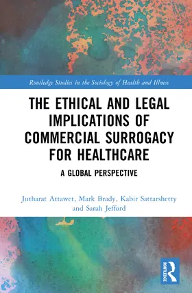 Attawet / Sattarshetty / Brady |  The Ethical and Legal Implications of Commercial Surrogacy for Healthcare | Buch |  Sack Fachmedien