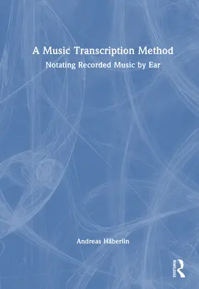 Haberlin / Häberlin |  A Music Transcription Method | Buch |  Sack Fachmedien