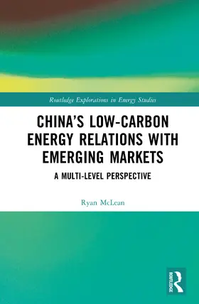 McLean |  China's Low-Carbon Energy Relations with Emerging Markets | Buch |  Sack Fachmedien