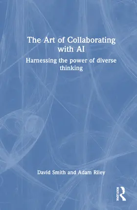 Smith / Riley |  The Art of Collaborating with AI | Buch |  Sack Fachmedien
