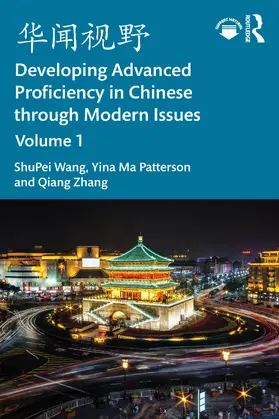 Wang / Ma Patterson / Zhang |  华闻视野 Developing Advanced Proficiency in Chinese Through Modern Issues Volume I | Buch |  Sack Fachmedien