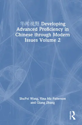 Wang / Ma Patterson / Zhang |  华闻视野 Developing Advanced Proficiency in Chinese Through Modern Issues Volume 2 | Buch |  Sack Fachmedien