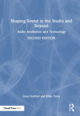 Gottlieb / Testa |  Shaping Sound in the Studio and Beyond | Buch |  Sack Fachmedien