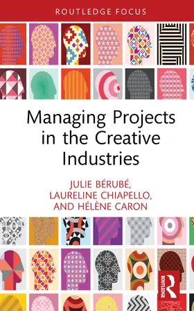 Caron / Bérubé / Berube |  Managing Projects in the Creative Industries | Buch |  Sack Fachmedien