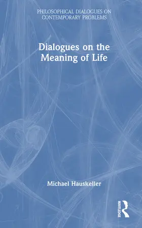 Hauskeller |  Dialogues on the Meaning of Life | Buch |  Sack Fachmedien