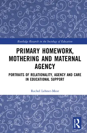 Lehner-Mear |  Primary Homework, Mothering and Maternal Agency | Buch |  Sack Fachmedien