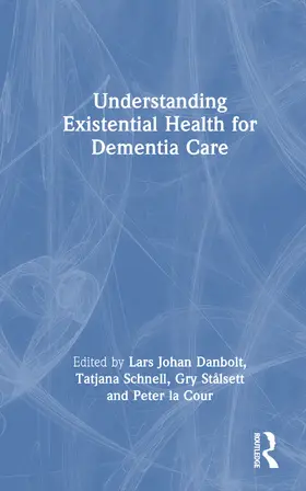 Stalsett / Danbolt / Schnell |  Understanding Existential Health for Dementia Care | Buch |  Sack Fachmedien