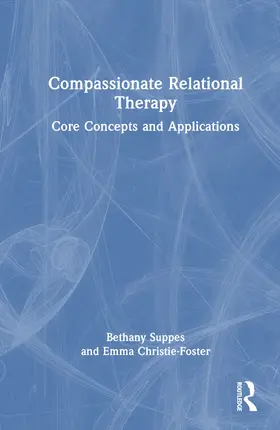 Suppes / Christie-Foster |  Compassionate Relational Therapy | Buch |  Sack Fachmedien