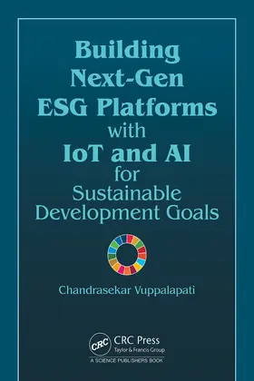 Vuppalapati |  Building Next-Gen ESG Platforms with IoT and AI for Sustainable Development Goals | Buch |  Sack Fachmedien