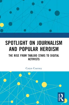 Coatney |  Spotlight on Journalism and Popular Heroism | Buch |  Sack Fachmedien