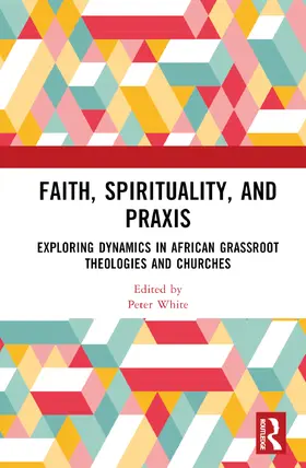 White | Faith, Spirituality, and Praxis | Buch | 978-1-032-85832-6 | sack.de