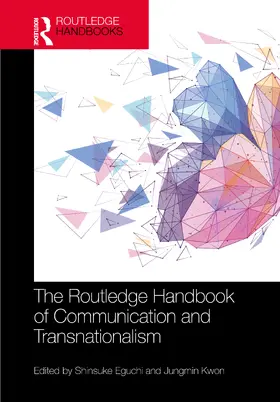 Kwon / Eguchi |  The Routledge Handbook of Communication and Transnationalism | Buch |  Sack Fachmedien