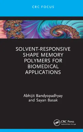 Basak / Bandyopadhyay |  Solvent-Responsive Shape Memory Polymers for Biomedical Applications | Buch |  Sack Fachmedien