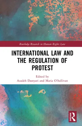 Dastyari / O’Sullivan |  International Law and the Regulation of Protest | Buch |  Sack Fachmedien