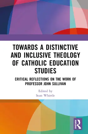 Whittle | Towards a Distinctive and Inclusive Theology of Catholic Education Studies | Buch | 978-1-032-86468-6 | sack.de