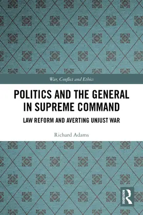 Adams |  Politics and the General in Supreme Command | Buch |  Sack Fachmedien