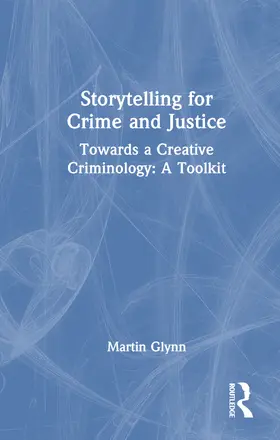 Glynn |  Storytelling for Crime and Justice | Buch |  Sack Fachmedien