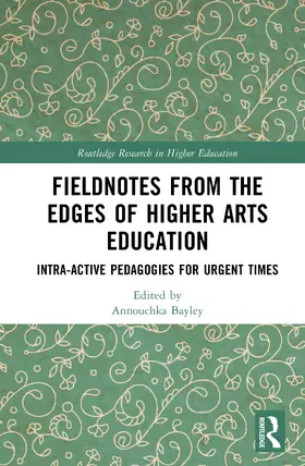 Bayley |  Fieldnotes from the Edges of Higher Arts Education | Buch |  Sack Fachmedien