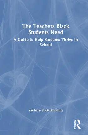 Robbins |  The Teachers Black Students Need | Buch |  Sack Fachmedien