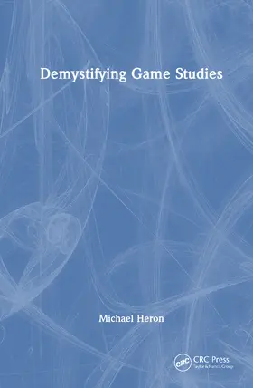 Heron |  Demystifying Game Studies | Buch |  Sack Fachmedien