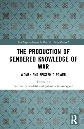 Björkdahl / Mannergren |  The Production of Gendered Knowledge of War | Buch |  Sack Fachmedien