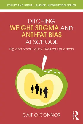 O'Connor |  Ditching Weight Stigma and Anti-Fat Bias at School | Buch |  Sack Fachmedien