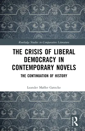 Møller Gøttcke |  The Crisis of Liberal Democracy in Contemporary Novels | Buch |  Sack Fachmedien