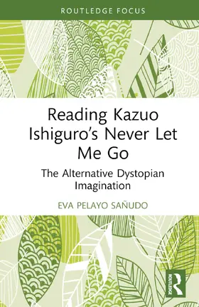 Pelayo Sañudo |  Reading Kazuo Ishiguro's Never Let Me Go | Buch |  Sack Fachmedien