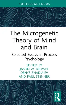 Brown / Zhadiaiev / Stenner |  The Microgenetic Theory of Mind and Brain | Buch |  Sack Fachmedien
