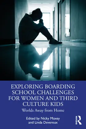 Moxey / Devereux | Exploring Boarding School Challenges for Women and Third Culture Kids | Buch | 978-1-032-87631-3 | sack.de
