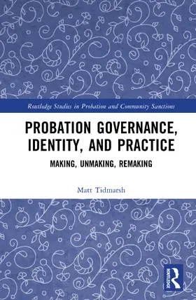 Tidmarsh |  Probation Governance, Identity, and Practice | Buch |  Sack Fachmedien