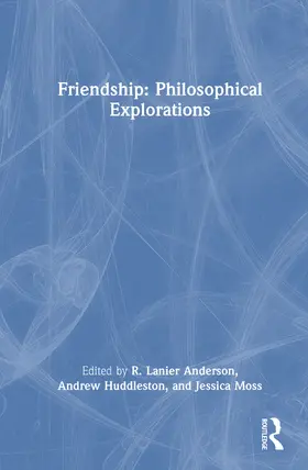 Huddleston / Anderson / Moss |  Friendship: Philosophical Explorations | Buch |  Sack Fachmedien