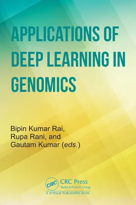 Kumar Rai / Rani / Kumar |  Applications of Deep Learning in Genomics | Buch |  Sack Fachmedien