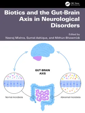 Bhowmick / Mishra / Ashique |  Biotics and the Gut-Brain Axis in Neurological Disorders | Buch |  Sack Fachmedien
