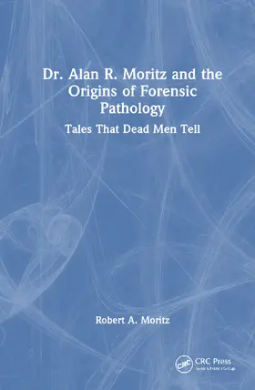 Moritz | Dr. Alan R. Moritz and Forensic Pathology | Buch | 978-1-032-88612-1 | sack.de